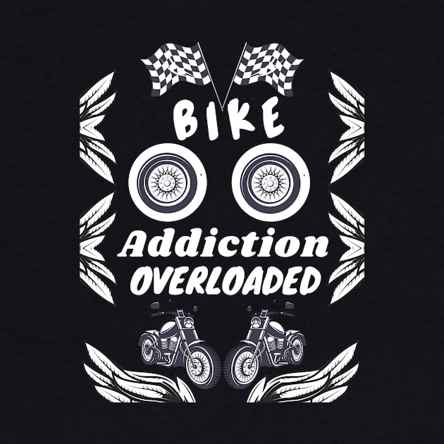 Bike Addiction by Swag Showoff